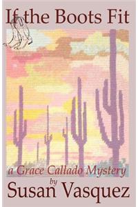 If the Boots Fit: A Grace Callado Mystery