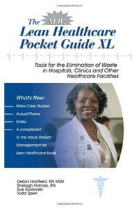 The New Lean Healthcare Pocket Guide XL: Tools for Elimination of Waste in Hospitals, Clinics, and Other Healthcare Facilities
