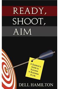 Ready, Shoot, Aim