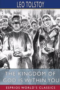 Kingdom of God is Within You (Esprios Classics)