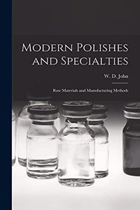 Modern Polishes and Specialties; Raw Materials and Manufacturing Methods