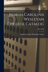 North Carolina Wesleyan College Catalog; 1961-1962