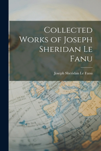 Collected Works of Joseph Sheridan Le Fanu