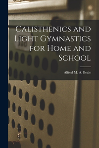 Calisthenics and Light Gymnastics for Home and School