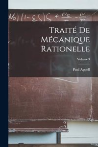 Traité De Mécanique Rationelle; Volume 3