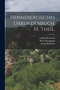 Hennebergisches Urkundenbuch, III. Theil.