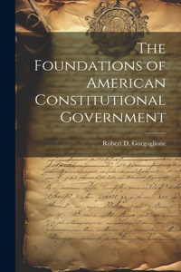 Foundations of American Constitutional Government