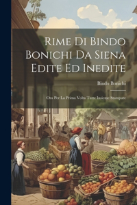 Rime Di Bindo Bonichi Da Siena Edite Ed Inedite