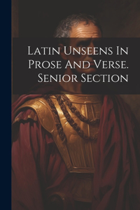 Latin Unseens In Prose And Verse. Senior Section