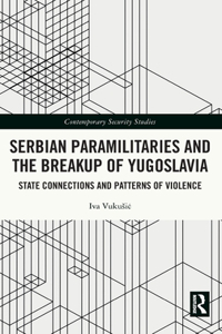 Serbian Paramilitaries and the Breakup of Yugoslavia