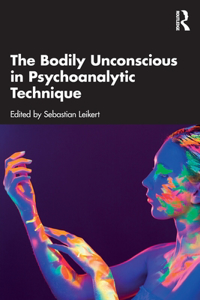 Bodily Unconscious in Psychoanalytic Technique