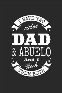 I Have Two Titles Dad & Abuelo And I Rock Them Both