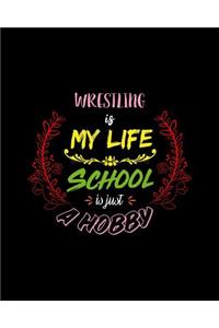 Wrestling Is My Life School Is Just A Hobby