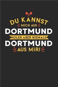 Du Kannst Mich Aus Dortmund Holen Aber Niemals Dortmund Aus Mir!