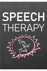 Speech Therapy Every Word Counts: Therapist Gift, SLP Speech Language Pathologist. Speech Teacher. Volume1