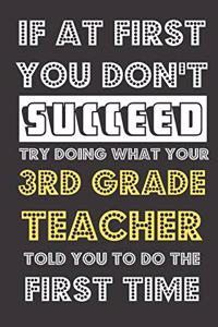 If At First You Don't Succeed Try Doing What Your 3rd Grade Teacher Told You To Do The First Time