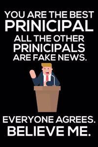 You Are The Best Principal All The Other Principals Are Fake News. Everyone Agrees. Believe Me.