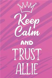 Keep Calm And Trust Allie