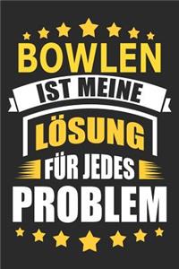 Bowlen ist meine Lösung für jedes Problem