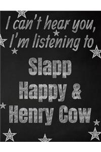 I can't hear you, I'm listening to Slapp Happy & Henry Cow creative writing lined notebook