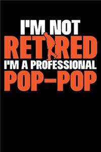 I'm Not Retired I'm a Professional Pop-Pop