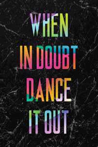 When in Doubt Dance it Out LARGE Notebook #4