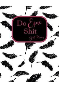 Do Epic Shit Goal Planner