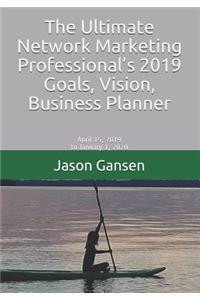 The Ultimate Network Marketing Professional's 2019 Goals, Vision, Business Planner