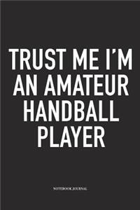 Trust Me I'm An Amateur Handball Player