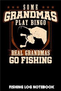 Some Grandmas Play Bingo Real Grandmas Go Fishing