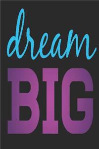 Dream Big