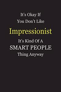 It's Okay If You Don't Like Impressionist It's Kind Of A Smart People Thing Anyway