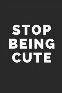 Stop Being Cute