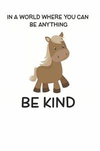 In a World Where You Can be Anything Be Kind