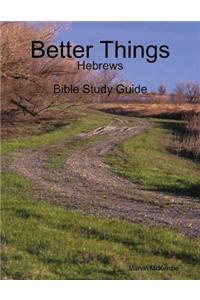 Better Things: Hebrews - Bible Study Guide