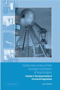 Centennial History of the Carnegie Institution of Washington: Volume 2, the Department of Terrestrial Magnetism