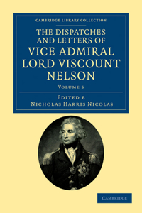 Dispatches and Letters of Vice Admiral Lord Viscount Nelson - Volume 5