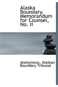 Alaska Boundary. Memorandum for Counsel, No. II