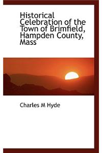 Historical Celebration of the Town of Brimfield, Hampden County, Mass