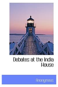 Debates at the India House