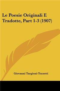 Poesie Originali E Tradotte, Part 1-3 (1907)