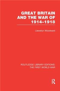 Great Britain and the War of 1914-1918 (Rle the First World War)