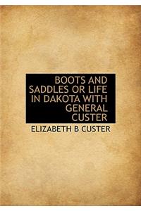 Boots and Saddles or Life in Dakota with General Custer