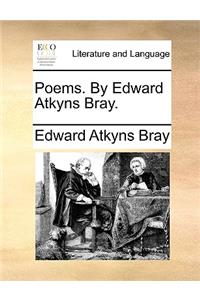 Poems. by Edward Atkyns Bray.