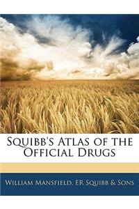 Squibb's Atlas of the Official Drugs