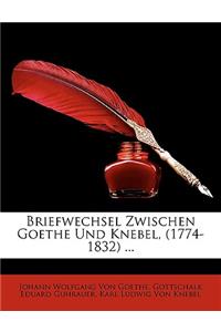 Briefwechsel Zwischen Goethe Und Knebel, (1774-1832).