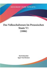 Das Volksschulwesen Im Preussischen Staate V1 (1886)