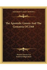 The Apostolic Gnosis and the Gematria of 2368