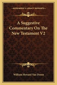 A Suggestive Commentary On The New Testament V2