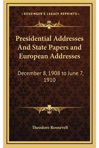 Presidential Addresses And State Papers and European Addresses
